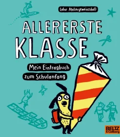 Allererste Klasse. Mein Eintragbuch zum Schulanfang
