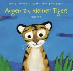 Augen zu, kleiner Tiger!