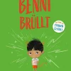 Benni brüllt (Die Reihe der starken Gefühle)