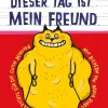 Dieser Tag ist mein Freund