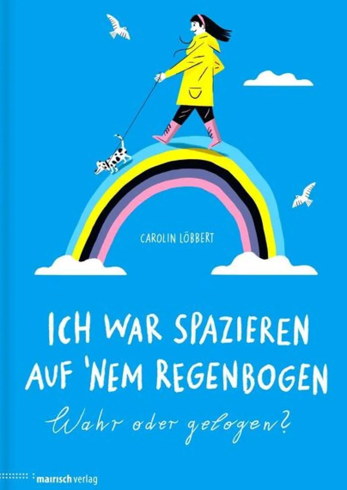Ich war spazieren auf ’nem Regenbogen – Wahr oder gelogen?