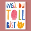 Postkarte | Weil du toll bist